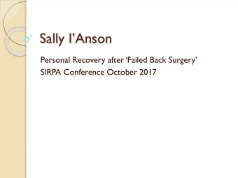 Sally IAnson  Personal Recovery after Failed Back Surgery  SIRPA Conference October 2017