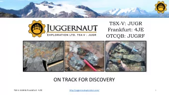 ON TRACK FOR DISCOVERY TSX-V: JUGR &amp; Frankfurt: 4JE  http://juggernautexploration.com/  1