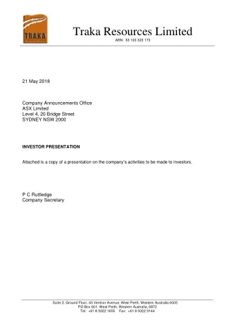 Traka Resources Limited  ABN:  63 103 323 173  21 May 2018  Company Announcements Office  ASX