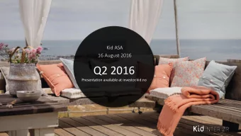 Q2 2016  Presentation available at investor.kid.no  Highlights Q2 2016  Revenues increase of