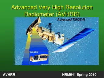 Advanced Very High Resolution  Advanced Very High Resolution  Radiometer (AVHRR)  Radiometer