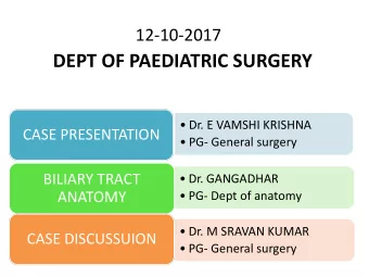 DEPT OF PAEDIATRIC SURGERY   Dr. E VAMSHI KRISHNA  CASE PRESENTATION   PG- General surgery