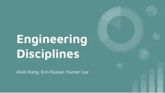 Engineering  Disciplines  Alvin Kang, Erin Russel, Hunter Lee  What is Engineering  Engineering is