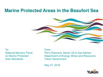 Marine Protected Areas in the Beaufort Sea  To:  From:  National Advisory Panel  Perry Diamond,