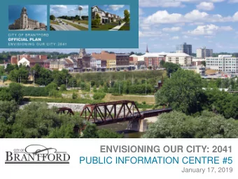 Study Process  The City of Brantford is undertaking three studies to  guide future development to