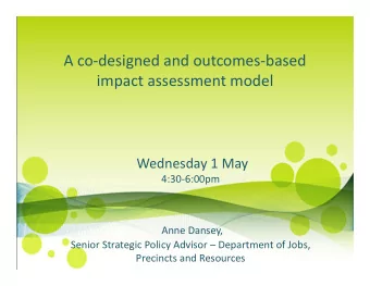 A codesigned and outcomesbased  impact assessment model  Wednesday 1 May  4:306:00pm  Anne