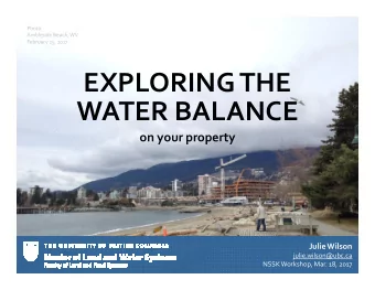 EXPLORING THE  WATER BALANCE  on your property  Julie Wilson  julie.wilson@ubc.ca  NSSK Workshop,