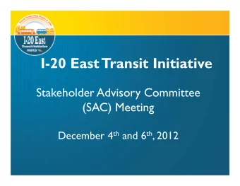 I-20 East Transit Initiative  Stakeholder Advisory Committee  (SAC) Meeting December 4 th and 6 th