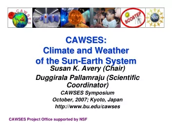 CAWSES:  CAWSES:  Climate and Weather  Climate and Weather  of the Sun-  -Earth System  Earth