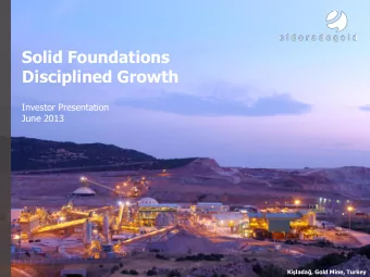 Solid Foundations  Disciplined Growth  Investor Presentation  June 2013 Kilada , Gold Mine,