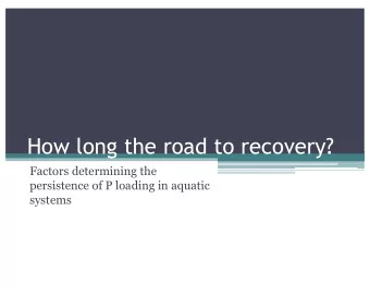 How long the road to recovery?  Factors determining the  persistence of P loading in aquatic