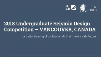 2018 Undergraduate Seismic Design Competition  VANCOUVER, CANADA  for better training of