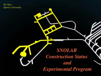SNOLAB  Construction Status  and  Experimental Program  SNOLAB located 2 km underground  in an