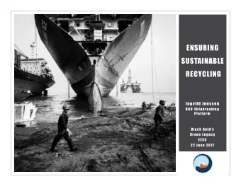 ENSURING  SUSTAINABLE  RECYCLING  EESC  Ingvild Jenssen  NGO Shipbreaking  Platform  Black Golds