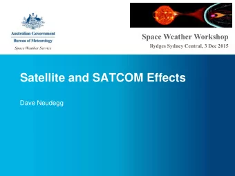 Satellite and SATCOM Effects  Dave Neudegg  Overview    Communications from/to satellites may be