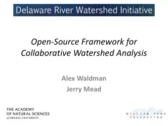 Open-Source Framework for Collaborative Watershed Analysis  Alex Waldman  Jerry Mead  Roles of