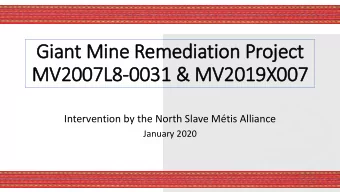 Giant Mine Remediation Project  MV2007L8-0031 &amp; MV2019X007  Intervention by the North Slave