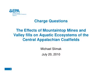 Charge Questions  The Effects of Mountaintop Mines and  Valley fills on Aquatic Ecosystems of the