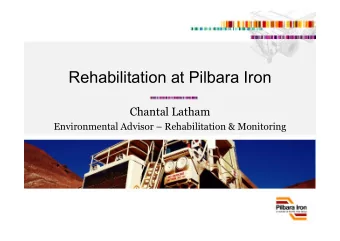 Rehabilitation at Pilbara Iron  Chantal Latham  Environmental Advisor  Rehabilitation &amp;
