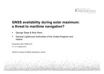 GNSS availability during solar maximum:  a threat to maritime navigation?    George Shaw &amp;