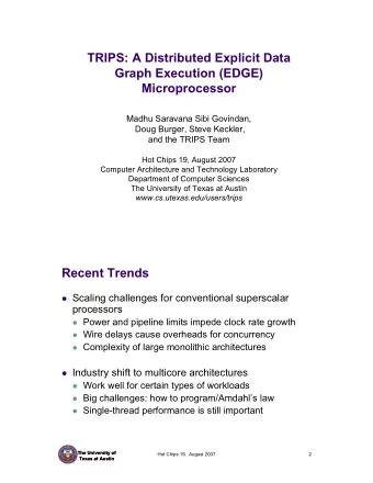 TRIPS: A Distributed Explicit Data  Graph Execution (EDGE)  Microprocessor  Madhu Saravana Sibi