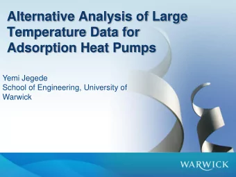 Alternative Analysis of Large  Temperature Data for  Adsorption Heat Pumps  Yemi Jegede  School of