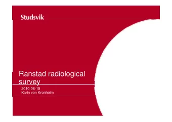 Ranstad radiological  survey  2010-08-15  Karin von Kronhelm  Agenda  1.  Background  2.