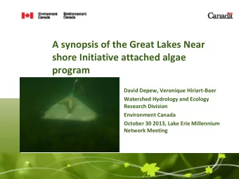 A synopsis of the Great Lakes Near shore Initiative attached algae  program David Depew, Veronique