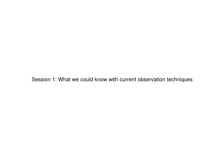 session 1 what we could know with current observation