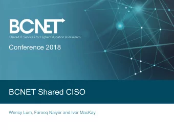 BCNET Shared CISO  Wency Lum, Farooq Naiyer and Ivor MacKay  Speakers:  Wency Lum  CIO University