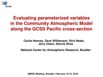 Evaluating parameterized variables  in the Community Atmospheric Model  along the GCSS Pacific