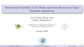 Interannual Variability of the South American Monsoon in Large  Ensemble simulations  Ana Claudia