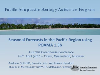 Seasonal Forecasts in the Pacific Region using POAMA 1.5b Australia Greenhouse Conference 4  8