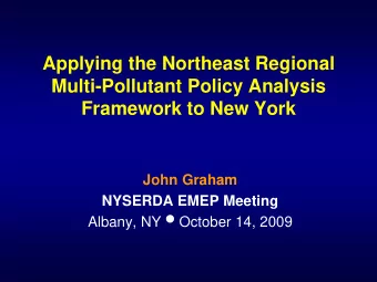 Applying the Northeast Regional  Multi-Pollutant Policy Analysis  Framework to New York  John