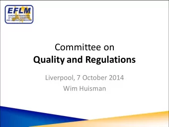 Committee on  Quality and Regulations  Liverpool, 7 October 2014  Wim Huisman  C Quality and