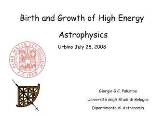 Birth and Growth of High Energy  Astrophysics  Urbino July 28, 2008  Giorgio G.C. Palumbo