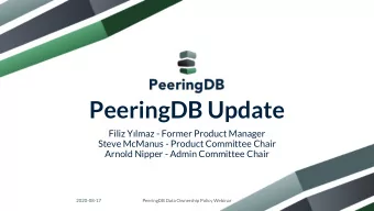 PeeringDB Update Filiz Ylmaz - Former Product Manager  Steve McManus - Product Committee Chair