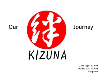 Our                                        Journey  Claire Ngan Su Min  Melissa Low Jia Min  Tong