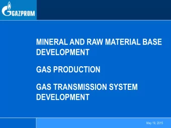 DEVELOPMENT  GAS PRODUCTION  GAS TRANSMISSION SYSTEM  DEVELOPMENT  May 19, 2015 Distribution of