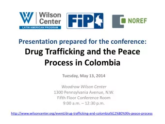 Presentation prepared for the conference:  Drug Trafficking and the Peace Process in Colombia