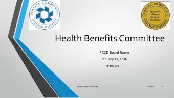 Health Benefits Committee  PCCD Board Room  January 21, 2016  9-10:30am  Health Benefits Committee