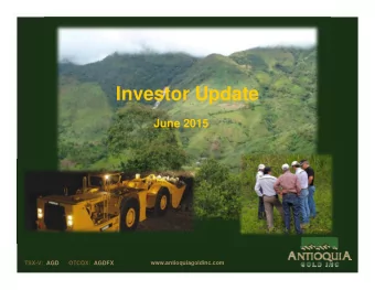 Investor Update  June 2015  www.antioquiagoldinc.com  TSX-V:  AGD    OTCQX:  AGDFX  DISCLAIMER