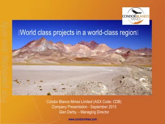 For personal use only  World class projects in a world-class region  Condor Blanco Mines