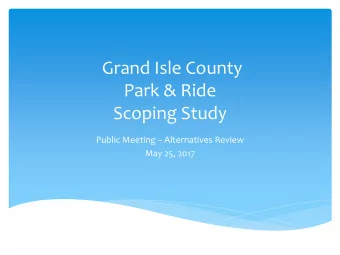Grand Isle County  Park &amp; Ride  Scoping Study  Public Meeting  Alternatives Review  May 25,