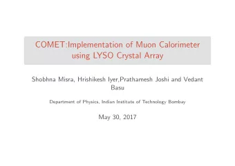 COMET:Implementation of Muon Calorimeter  using LYSO Crystal Array  Shobhna Misra, Hrishikesh