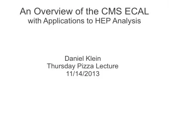 An Overview of the CMS ECAL  with Applications to HEP Analysis  Daniel Klein  Thursday Pizza
