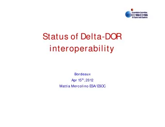 Status of Delta-DOR  interoperability  Bordeaux Apr 15 th , 2012  Mattia Mercolino E  SA/ E  SOC