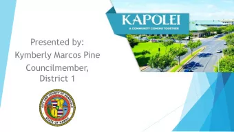 Presented by:  Kymberly Marcos Pine  Councilmember,  District 1  The Honolulu City Council  9