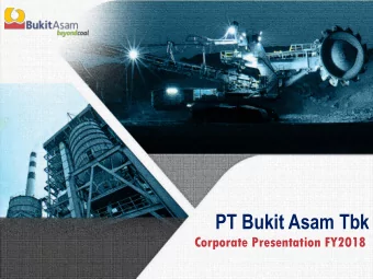 PT Bukit Asam Tbk  Corporate Presentation FY2018  Agenda  1. Introduction  2. FY 2018 Update  3.