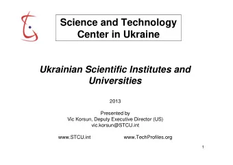 Science and Technology  Center in Ukraine  Ukrainian Scientific Institutes and  Universities  2013